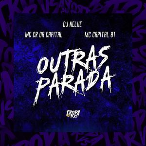 DJ NELHE - Outras Parada (feat. Mc CR Da Capital) (Explicit)