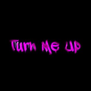 Turn Me Up (Explicit)