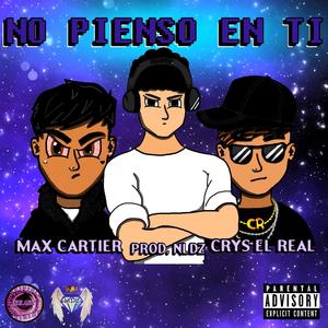 No Pienso En Ti - Max Cartier (feat. Crys El Real) [Explicit]