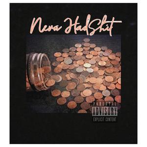 NEVA HAD SHIT (Explicit)