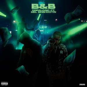 B&B (feat. Mel Binshootin) [Explicit]