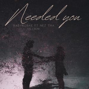 Needed you (feat. Nez Tha Villain) [Explicit]