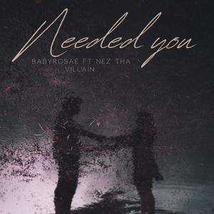 Needed you (feat. Nez Tha Villain) (Explicit)