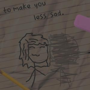 to make you less sad