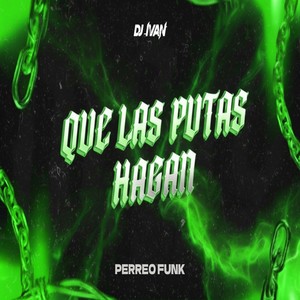 Que Las Putas Hagan (Perreo Funk) (Remix|Explicit)