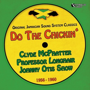 Do the Chickin' (Original Recordings 1956 - 1960)