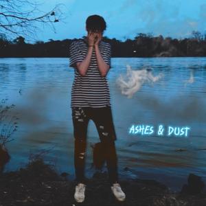 Ashes & Dust (Explicit)