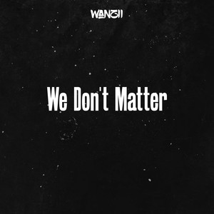 We Don't Matter