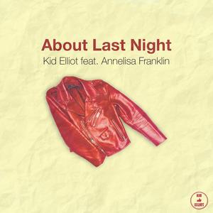 About Last Night(feat. Annelisa Franklin)