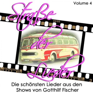 Straße der Lieder, Vol. 4: Die schönsten Lieder aus den Shows von Gotthilf Fischer