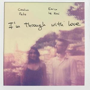 I'm Through With Love (feat. Carolina Peña)