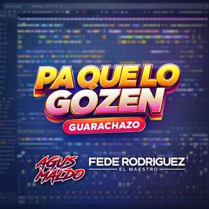 PA QUE LO GOZEN (GUARACHAZO) (feat. FEDE RODRIGUEZ)