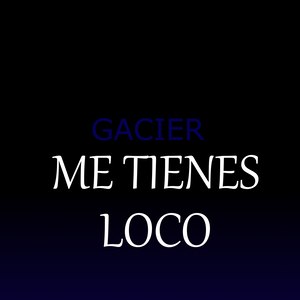 Me Tienes Loco