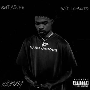 Don't Ask Me Why I Changed (Explicit)