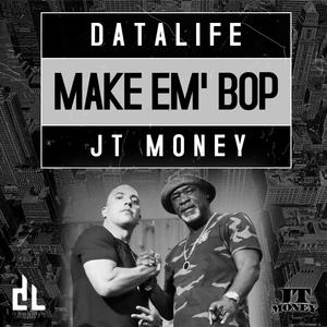 DataLife - Make em' Bop (feat. JT Money) (Explicit)