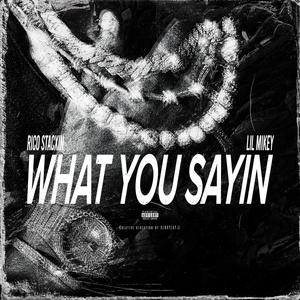 What You Sayin (feat. Lil Mikey) (Explicit)