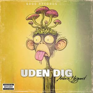 Uden Dig (Explicit)