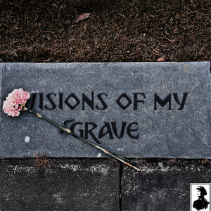 Visions of My Grave (Explicit)