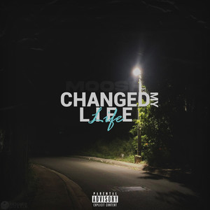 Changed My Life (Explicit)