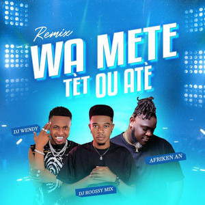 Roossymix Wa Mete Tet Ou Ate (feat. Afriken)