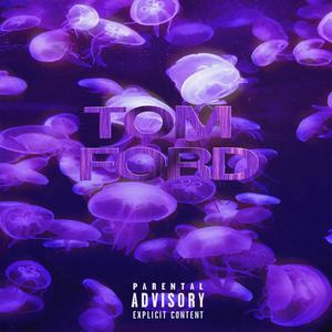 TOM FORD (Explicit)