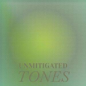Unmitigated Tones