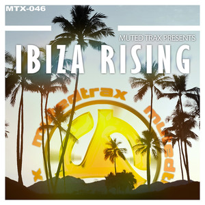 Muted Trax presents: IBIZA RISING