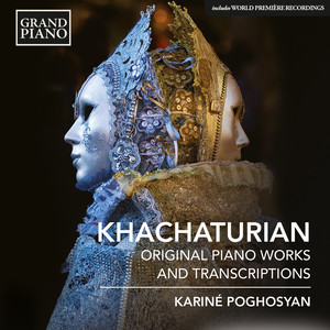 Khachaturian, A.: Original Piano Works and Transcriptions (Poghosyan)