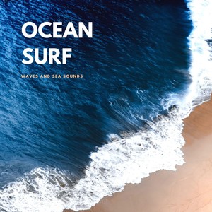 Ocean Surf: Beach Sounds to Help You Sleep, Ocean Noise for Your Baby, Waves and Sea Sounds