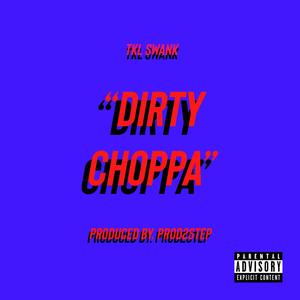 Dirty Choppa (Explicit)