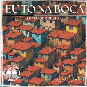 EU TO NA BOCA (Explicit)