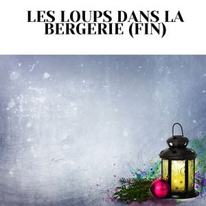 Les loups dans la bergerie (fin)