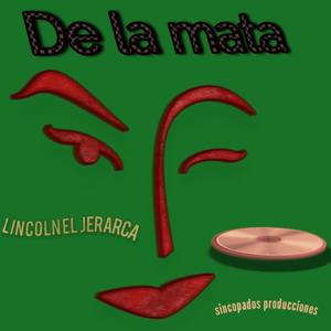 Lincoln el jerarca (feat. De la mata & Sincopados producciones ) [Explicit]