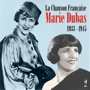 La Chanson Française : Marie Dubas (1933 - 1945) , Vol. 2