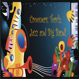 Crooners: Torch, Jazz and Big Band!