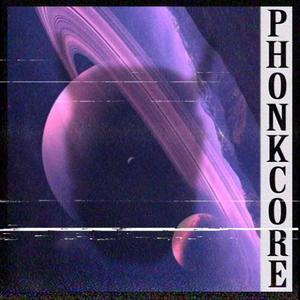 Phonkcore (Explicit)