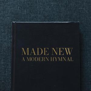 Made New: A Modern Hymnal