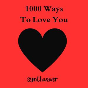 1000 Ways To Love You