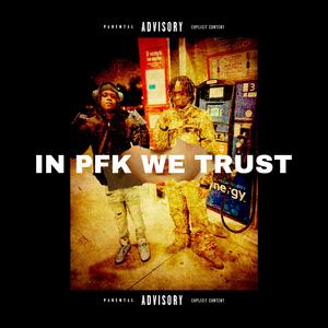 IN PFK WE TRUST (Explicit)