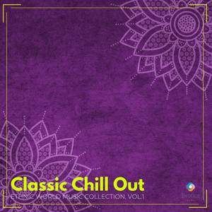 Classic Chill Out: Ethnic World Music Collection, Vol.1