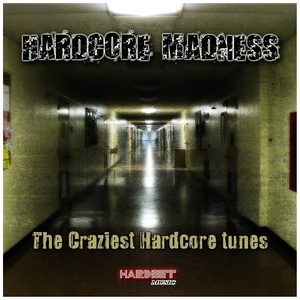 Hardcore Madness (The Craziest Hardcore Tunes) [Explicit]