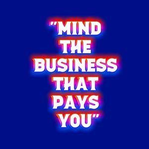 Mind The Business That Pays You (Radio Mix)