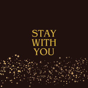 Stay with You