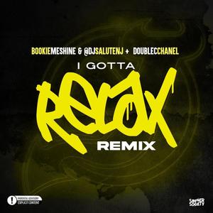 I GOTTA RELAX (feat. Doublecchanel) [REMIX] [Explicit]