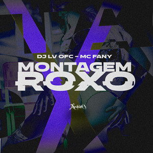 Montagem Roxo (Explicit)