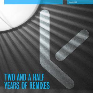 Kant Recordings: 2.5 Years of Remixes