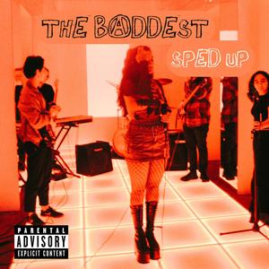 The Baddest (Sped Up) (Explicit)