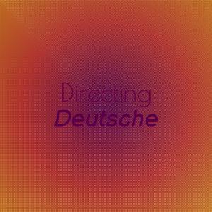 Directing Deutsche