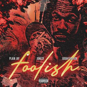 Foolish (feat. JudahThaLion & Jonesy)