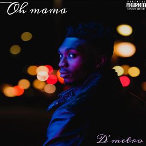 D'metro - Oh mama